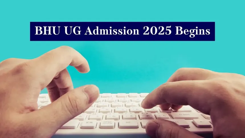 BHU Admission Alert: UG 2025 Registration Open via CUET – Apply by July 31